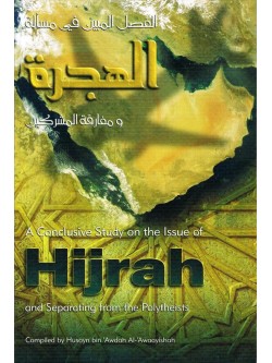 A Conclusive Study on the Issue of Hijrah and Separating from the Polytheists